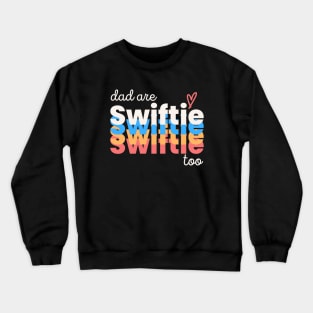 Dad Are Swiftie Too, Funny Special Fathers Day Crewneck Sweatshirt